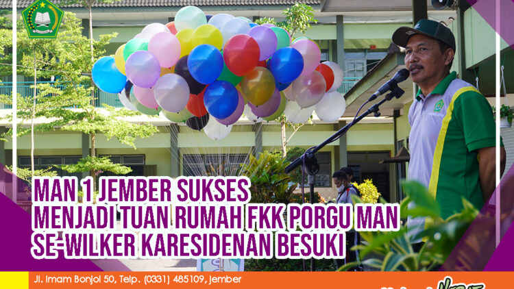 MAN 1 JEMBER SUKSES MENJADI TUAN RUMAH FKK PORGU MAN SE-WILKER KARESIDENAN BESUKI