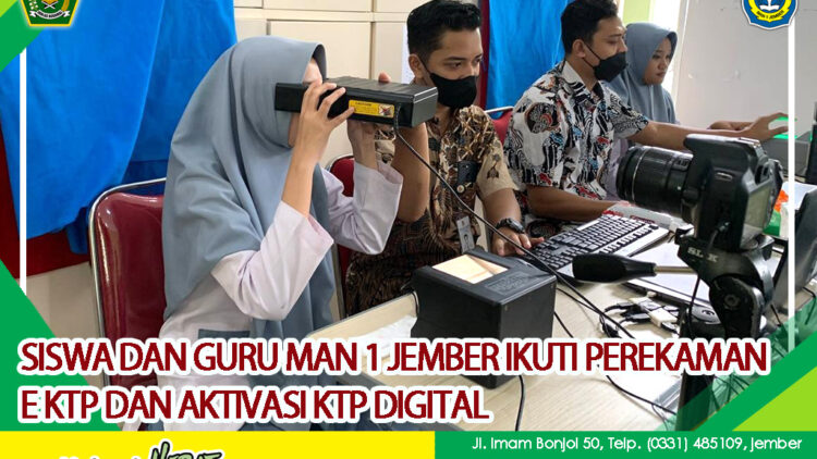 SISWA DAN GURU MAN 1 JEMBER IKUTI PEREKAMAN  E KTP DAN AKTIVASI KTP DIGITAL