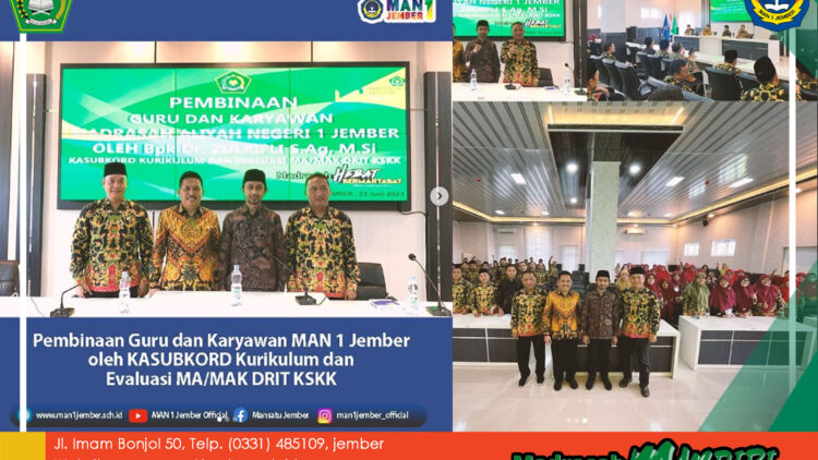 PEMBINAAN GURU DAN KARYAWAN MAN 1 JEMBER OLEH KASUBKORD KURIKULUM DAN EVALUASI MA/MAK DRIT KSKK KEMENAG RI