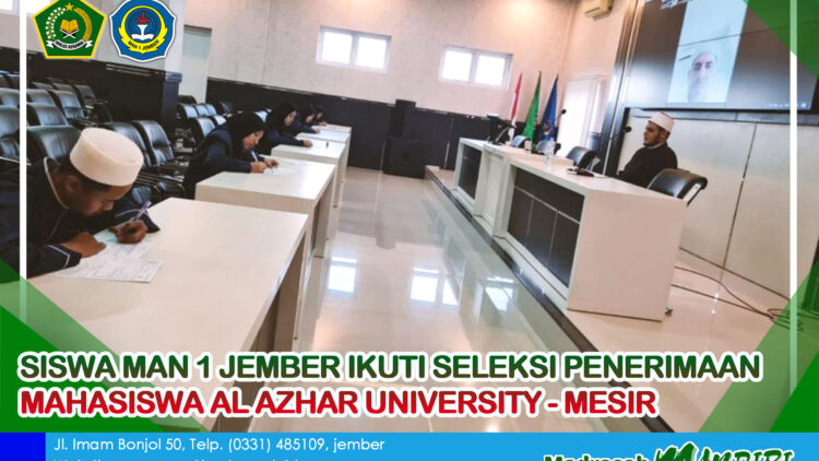 SISWA MAN 1 JEMBER IKUTI SELEKSI PENERIMAAN MAHASISWA AL AZHAR UNIVERSITY – MESIR