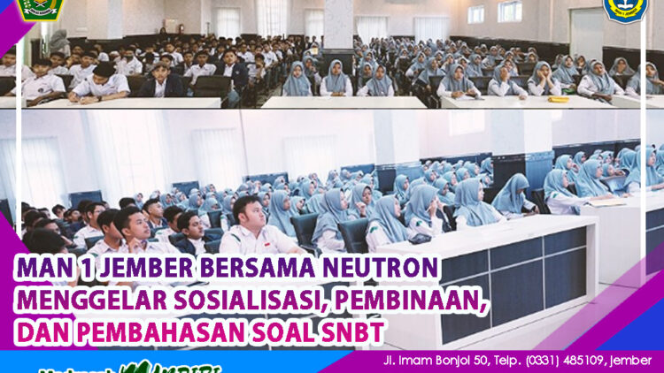 MAN 1 JEMBER BERSAMA NEUTRON MENGGELAR SOSIALISASI, PEMBINAAN, DAN PEMBAHASAN SOAL SNBT