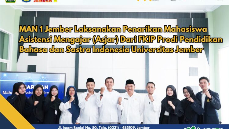 MAN 1 Jember Laksanakan Penarikan Mahasiswa Asistensi Mengajar (Asjar) Dari FKIP Prodi Pendidikan Bahasa dan Sastra Indonesia Universitas Jember
