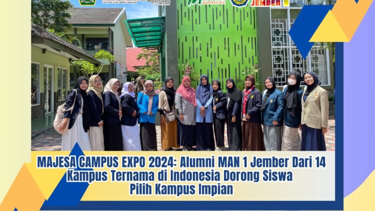 MAJESA CAMPUS EXPO 2024: Alumni MAN 1 Jember Dari 14 Kampus Ternama di Indonesia Dorong Siswa Pilih Kampus Impian