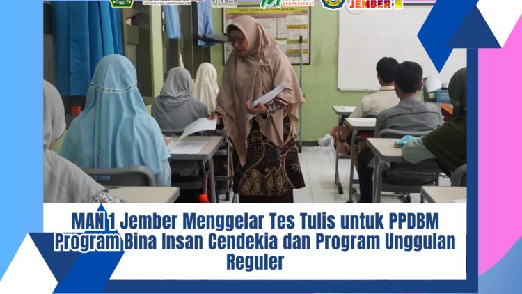 MAN 1 Jember Menggelar Tes Tulis untuk PPDBM Program Bina Insan Cendekia dan Program Unggulan Reguler