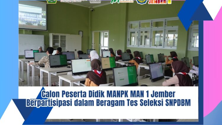 Calon Peserta Didik MANPK MAN 1 Jember Berpartisipasi dalam Beragam Tes Seleksi SNPDBM