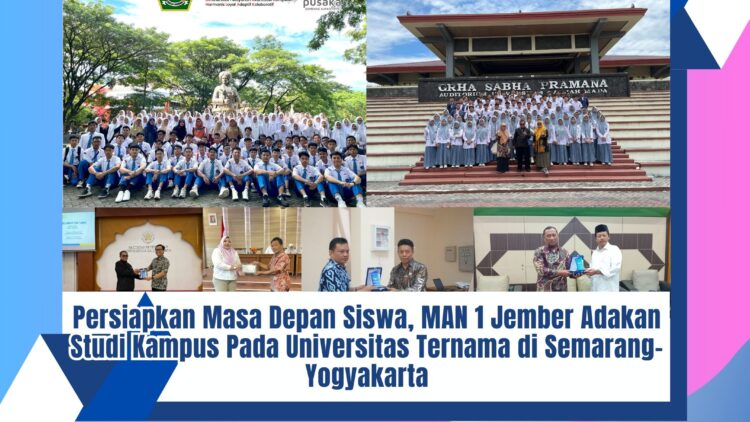 Persiapkan Masa Depan Siswa, MAN 1 Jember Adakan Studi Kampus Pada Universitas Ternama di Semarang-Yogyakarta