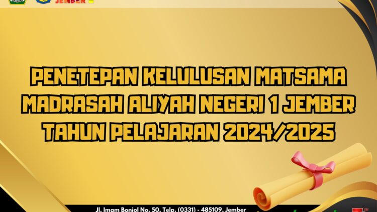 PENETEPAN KELULUSAN MATSAMA MADRASAH ALIYAH NEGERI 1 JEMBER TAHUN PELAJARAN 2024/2025