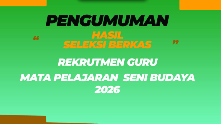 PENGUMUMAN HASIL SELEKSI BERKAS REKRUTMEN GURU SENI BUDAYA 2026